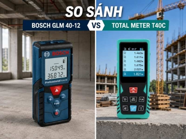 So sánh Bosch GLM 40-12 và Total Meter T40C: máy đo khoảng cách laser nào tốt hơn?