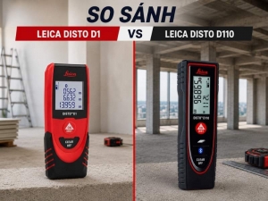So sánh máy đo khoảng cách Leica Disto D110 và Leica Disto D1: Model nào tốt hơn?